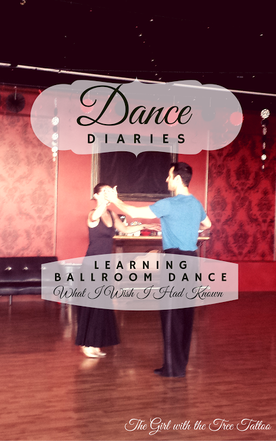 Dance Diaries: Learning Ballroom Dance: What I Wish I had Known by The Girl With the Tree Tatoo