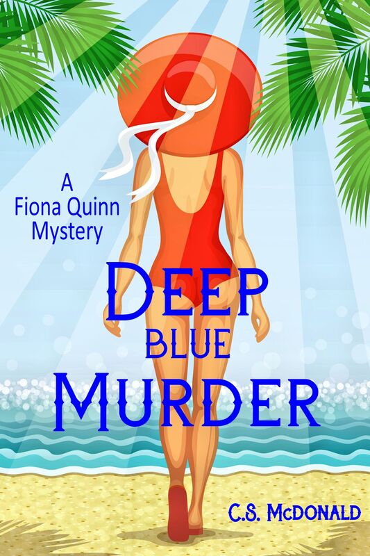 DEEP BLUE MURDER (A FIONA QUINN MYSTERY) by C.S. McDonald