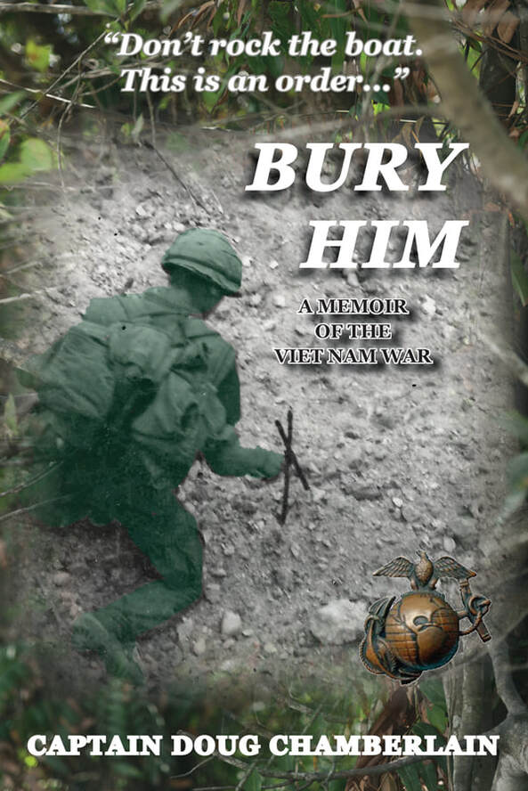 BURY HIM: A Memoir of the Viet Nam War by Captain Doug Chamberlain
