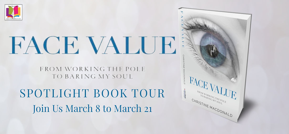 FACE VALUE: FROM WORKING THE POLE TO BARING MY SOUL by Christine MacDonald
