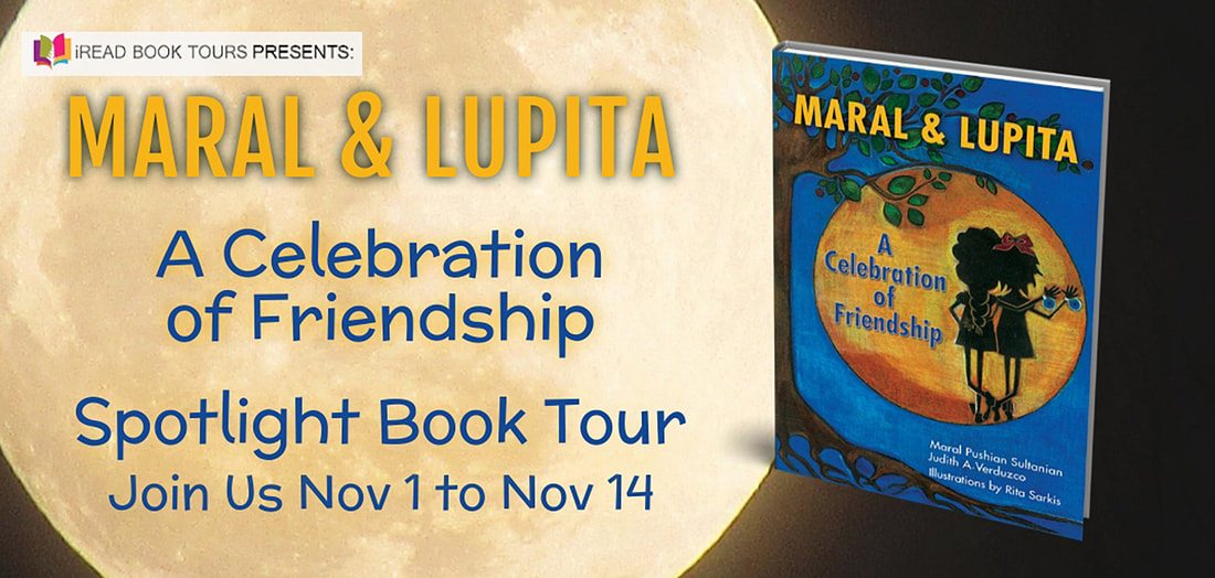 MARAL & LUPITA: A CELEBRATION OF FRIENDSHIP by Maral Pushian Sultanian and Judith A. Verduzco