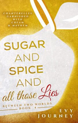 SUGAR AND SPICE AND ALL THOSE LIES by Evy Journey