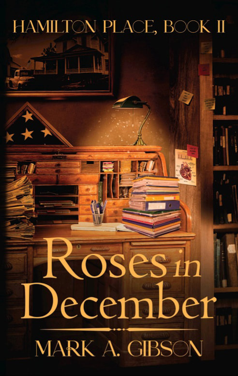 ROSES IN DECEMBER (Hamilton Place Book Two) by Mark A. Gibson