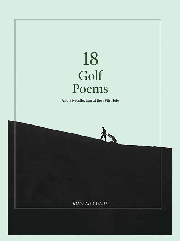 18 Golf Poems and a Recollection of the 19th Hole by Ronald Colby
