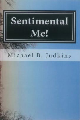 Sentimental Me! by Michael B. Judkins