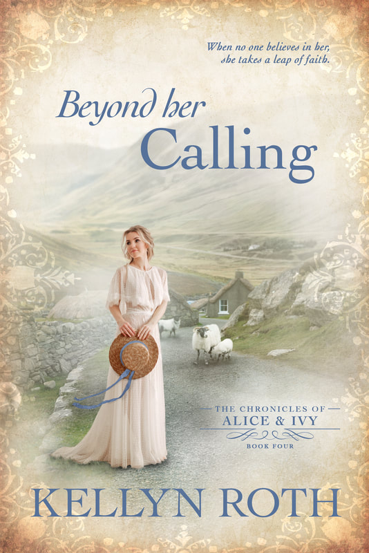 BEYOND HER CALLING (The Chronicles of Alice and Ivy) by Kellyn Roth