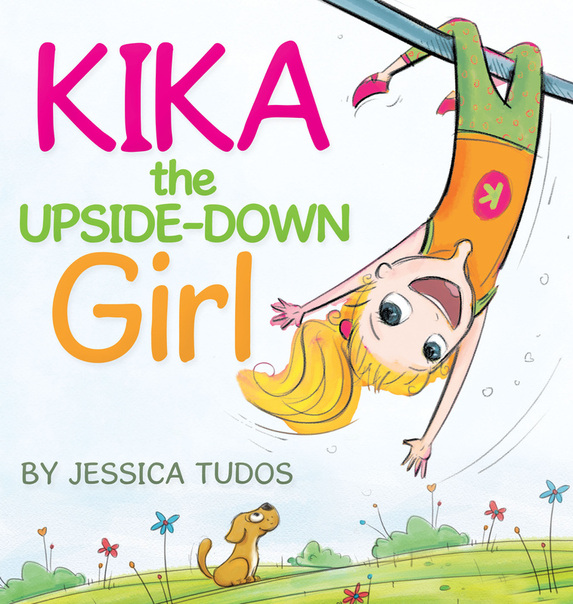 Kika the Upside-Down Girl by Jessica Tudos