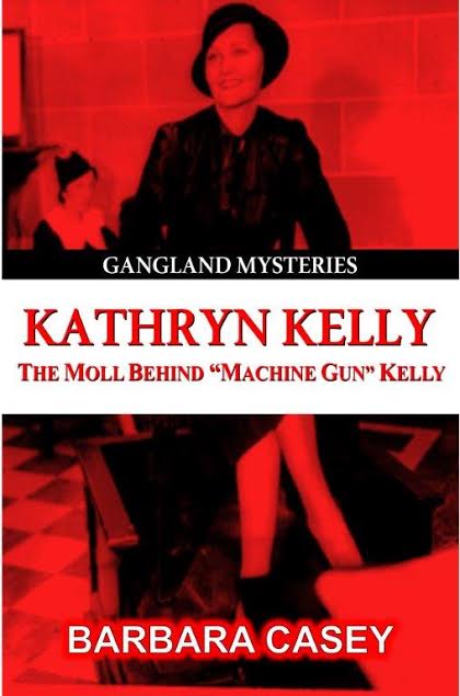 Kathryn Kelly: The Moll Behind 