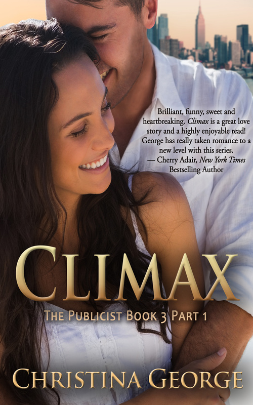 Climax: The Publicist Book 3, Part 1 by Christina George