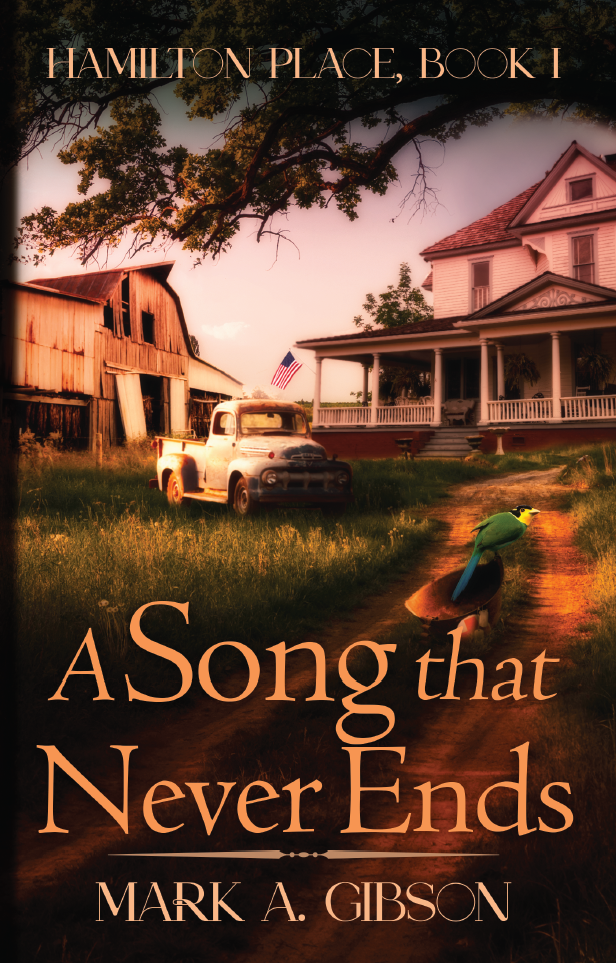 A SONG THAT NEVER ENDS (Hamilton Place, Book One) by Mark A. Gibson