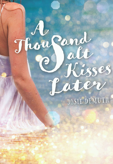 A Thousand Salt Kisses Later by Josie Demuth