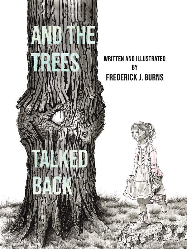 AND THE TREES TALKED BACK by Frederick J. Burns