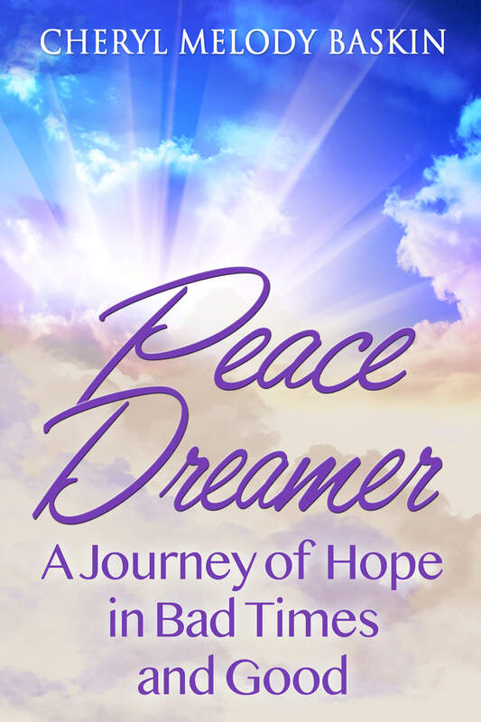 PEACE DREAMER (A Journey of Hope in Bad Times and Good) by Cheryl Melody Baskin