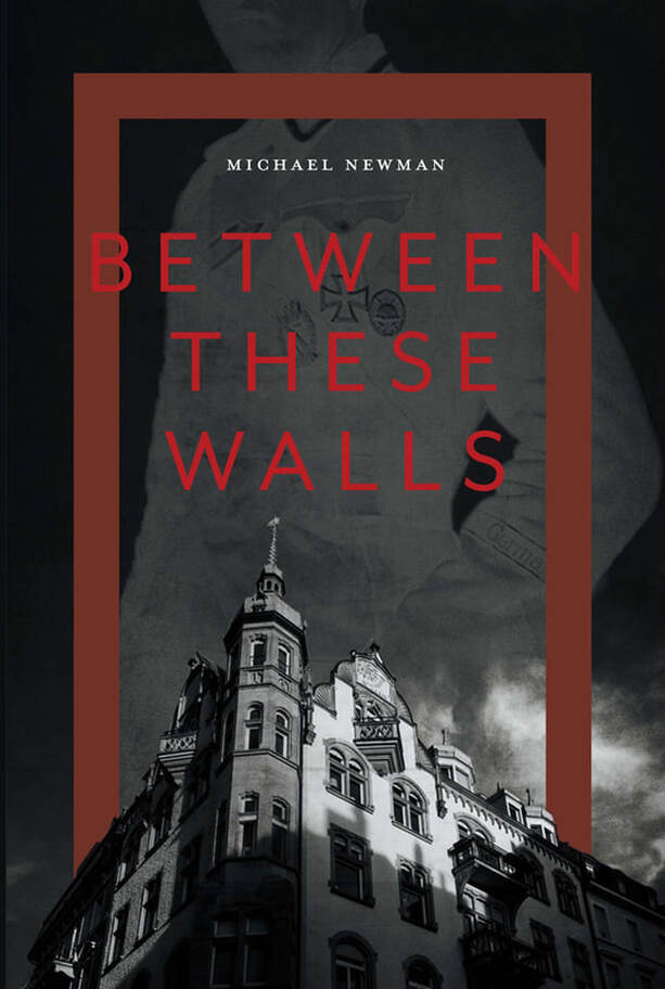 BETWEEN THESE WALLS by Michael Newman