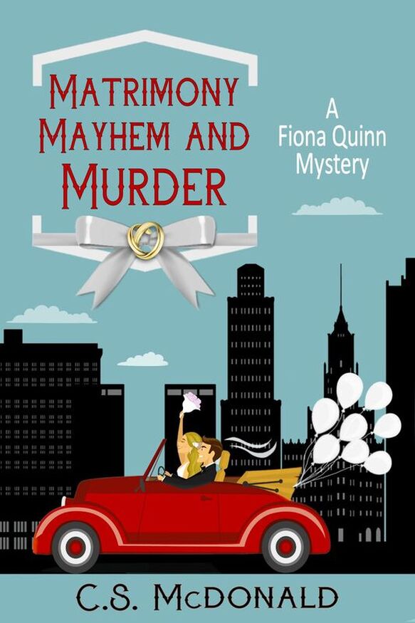 Matimony Mayhem and Murder (A Fiona Quinn Mystery) by C.S. McDonald