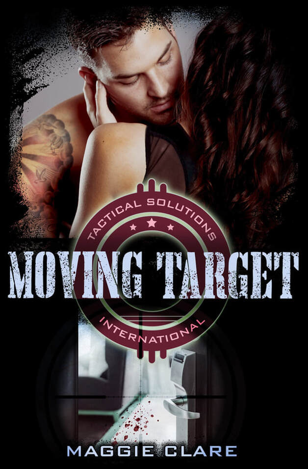 MOVING TARGET (TACTICAL SOLUTIONS INTERNATIONAL) by Maggie Clare