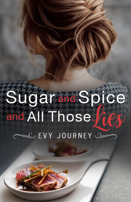 Sugar and Spice and All Those Lies by Evy Journey