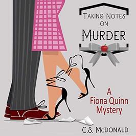 Taking Notes on Murder (A Fiona Quinn Mystery) by C.S. McDonald