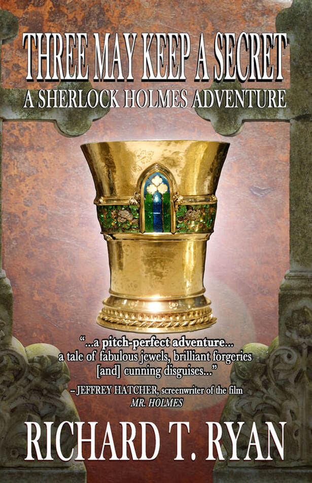 THREE MAY KEEP A SECRET: A Sherlock Holmes Adventure by Richard T. Ryan