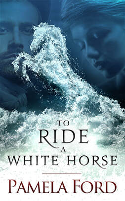 To Ride a White Horse (An Irish Historical Love Story) by Pamela Ford