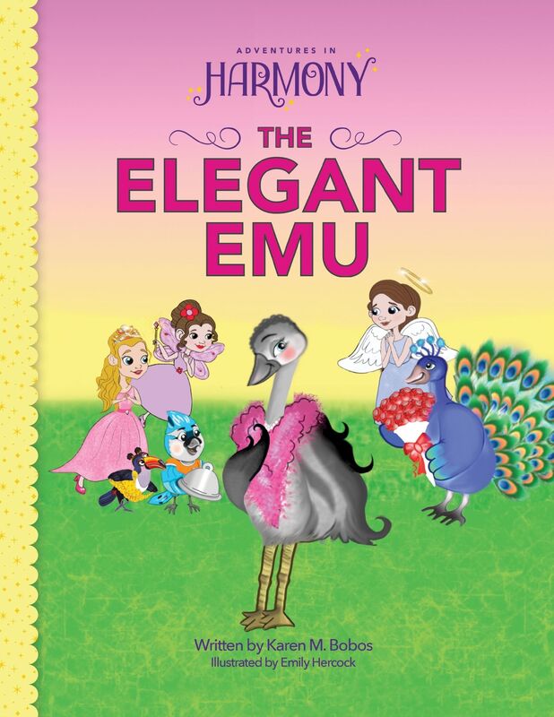THE ELEGANT EMU (A Harmony Adventure) by Karen M. Bobos