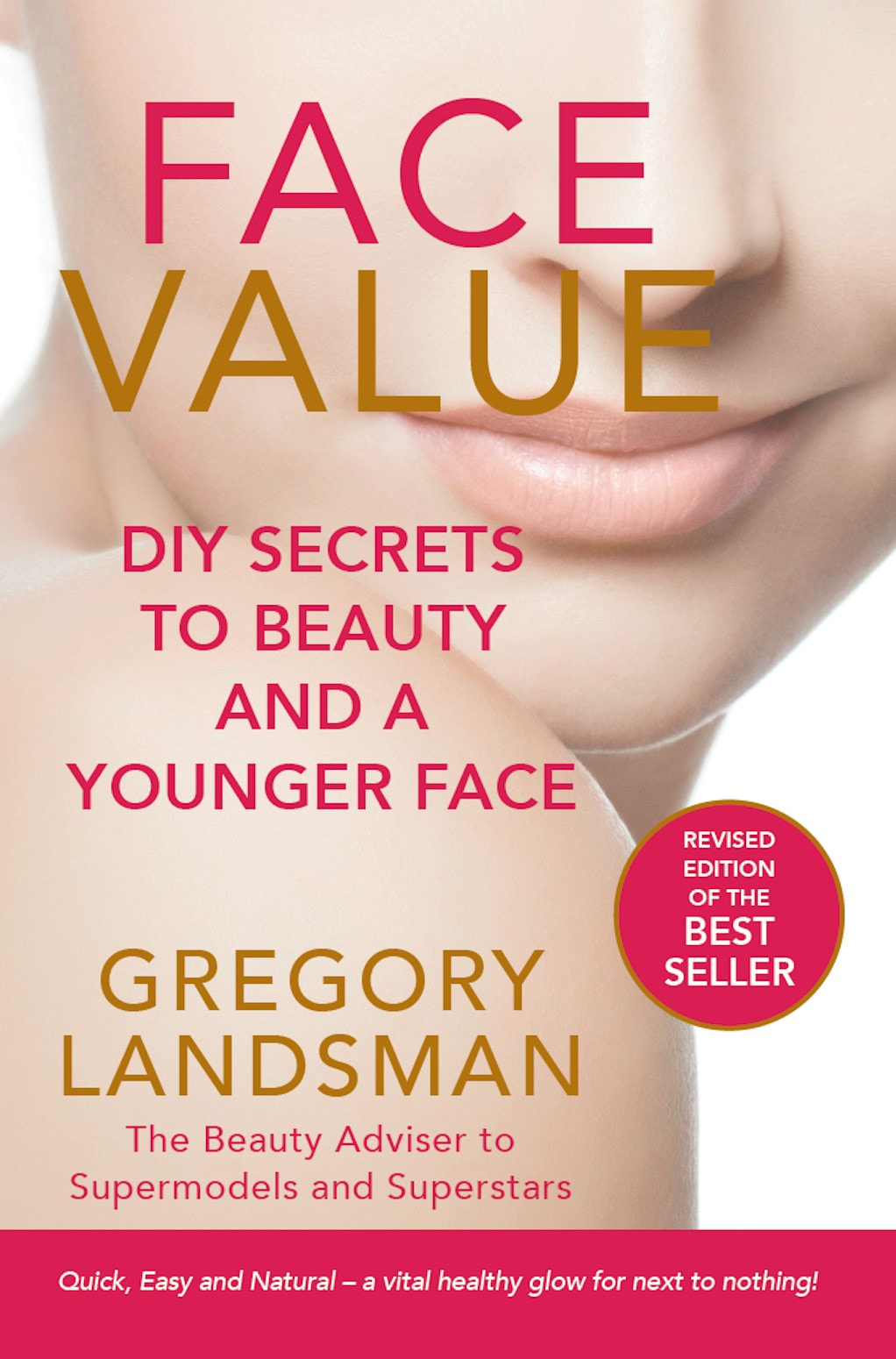 FACE VALUE - DIY Secrets to Beauty and a Younger Face by Gregory Landsman