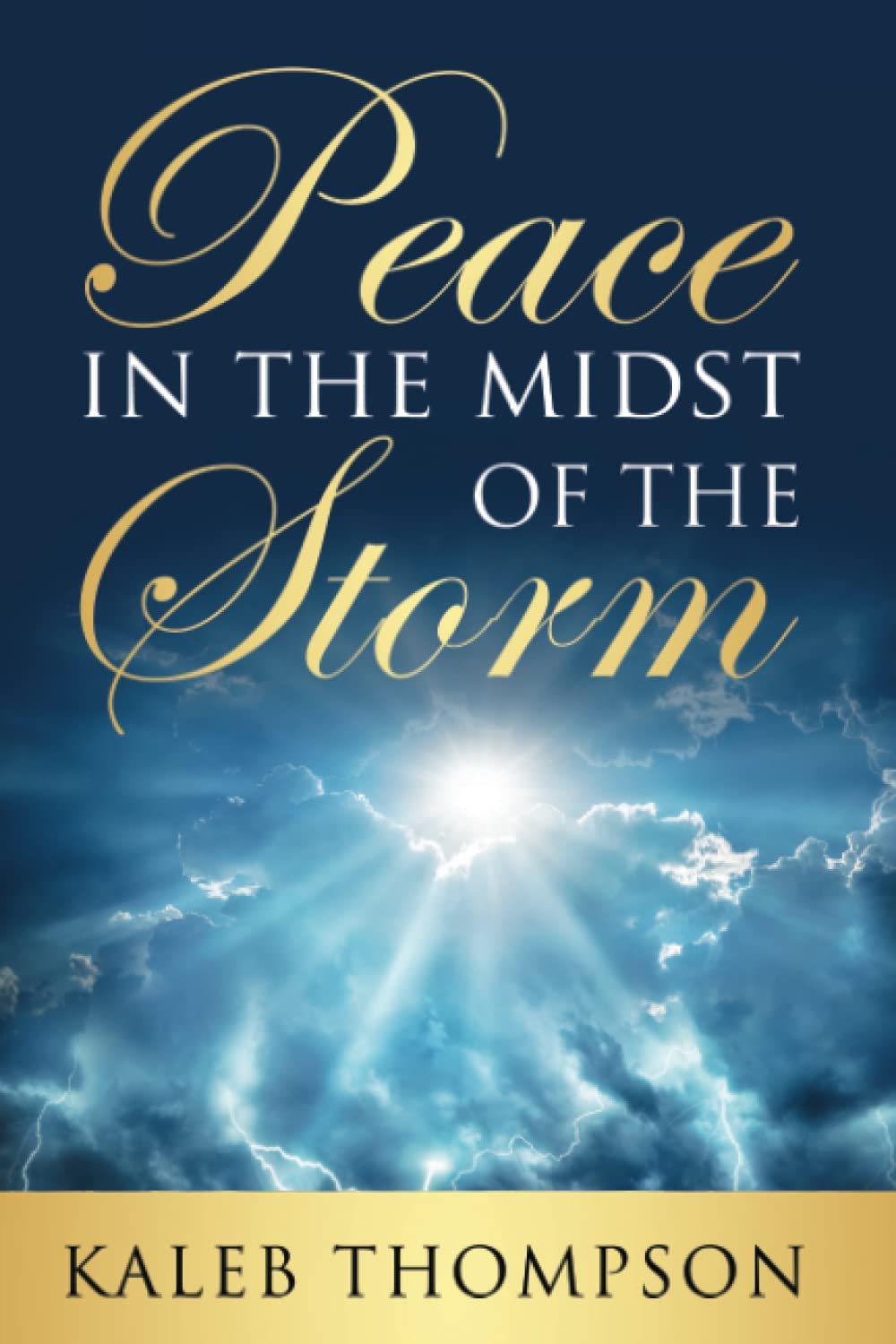PEACE IN THE MODST OF THE STORM by Kaleb Thompson