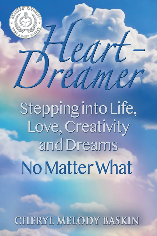 HEART DREAMER: STEPPING INTO LIFE, LOVE, CREATIVITY, AND DREAMS NO MATTER WHAT by Cheryl Melody Baskin