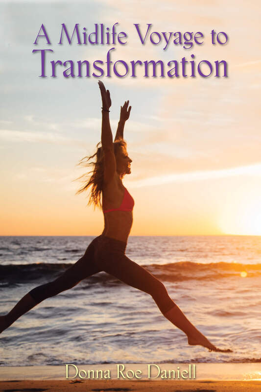 A MIDLIFE VOYATE TO TRANSFORMATION by Donna Roe Daniell