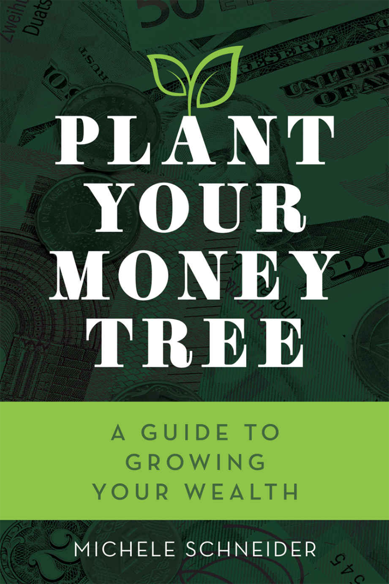 GROW YOUR MONEY TREE by Michele Schneider