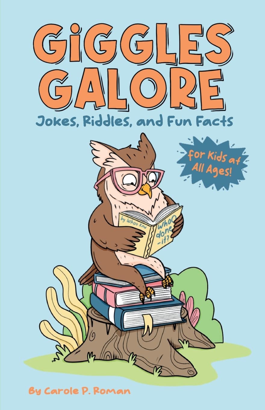 GIGGLES GALORE: JOKES, RIDDLES, AND FUN FACTS for Kids by Carole P. Roman