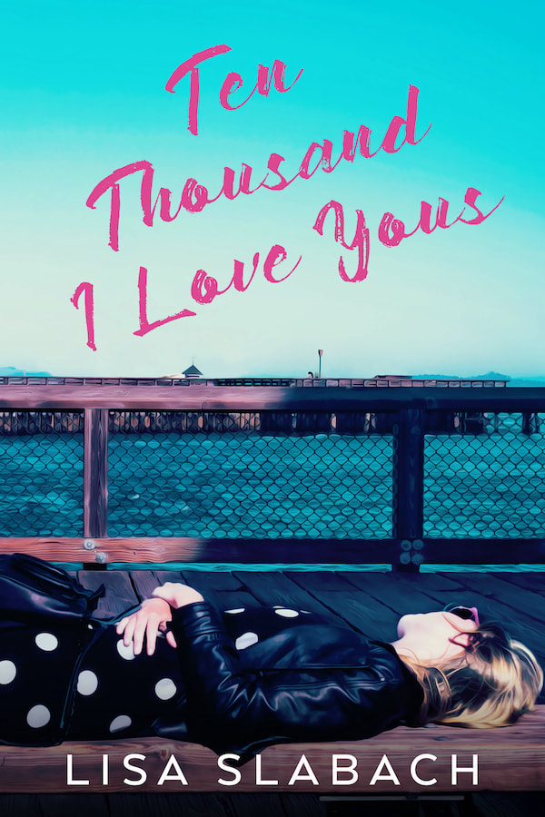 TEN THOUSAND I LOVE YOUS by Lisa Slabach