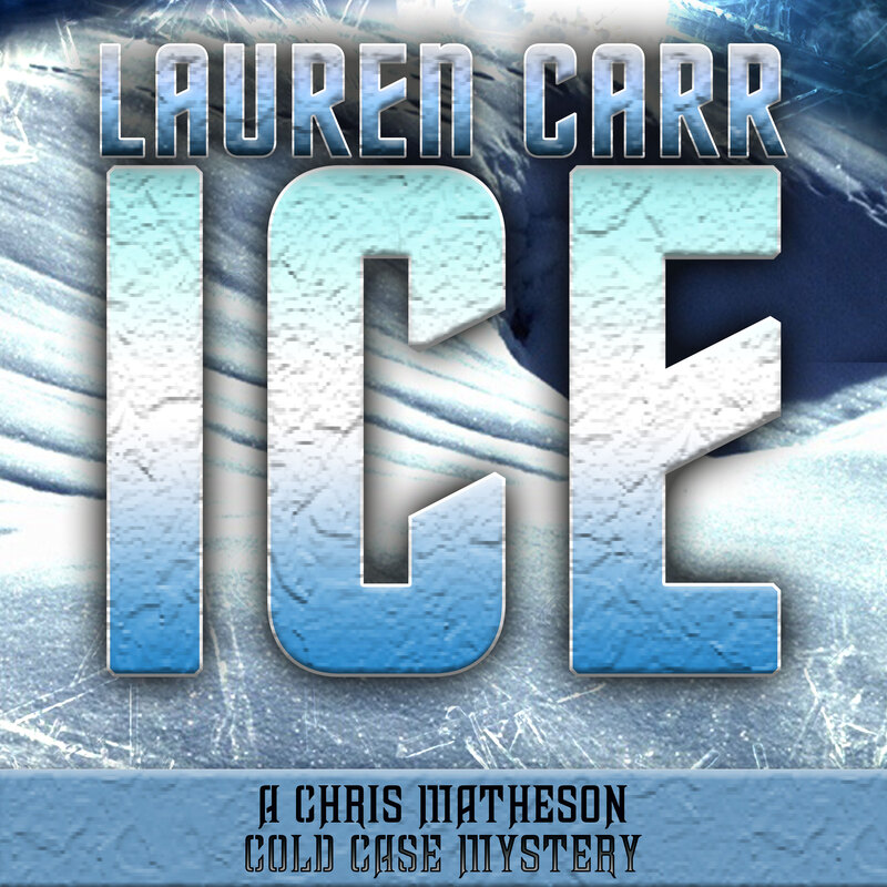 ICE (A CHRIS MATHESON COLD CASE MYSTERY) by Lauren Carr