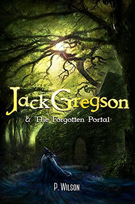 JACK GREGSON AND THE FORGOTTEN PORTAL by Peter Wilson