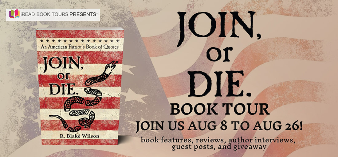 JOIN OR DIE: An America Patriot's Book of Quotes by R. Blake Wilson
