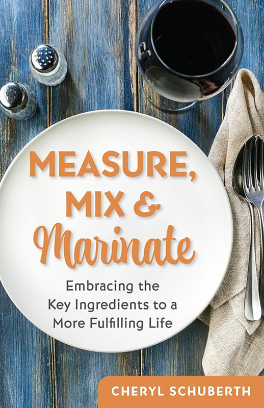 MEASURE, MIX, AND MARINATE by Cheryl Schuberth