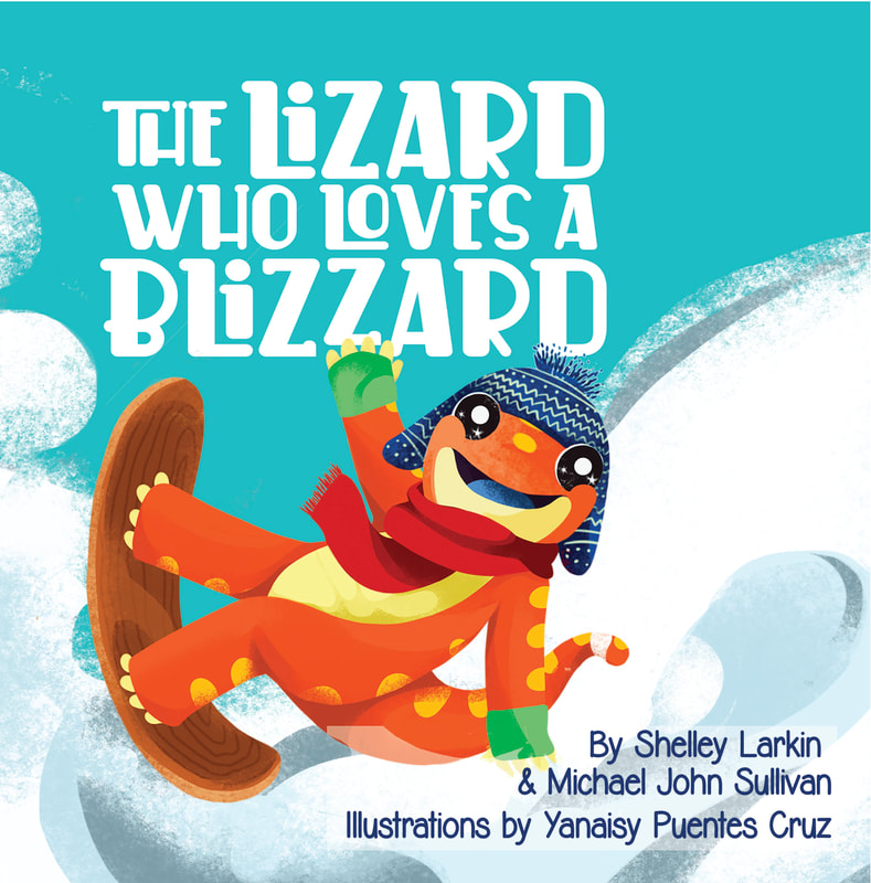 THE LIZARD WHO LOVES A BLIZZARD by Shelley Larkin and Michael John Sullivan