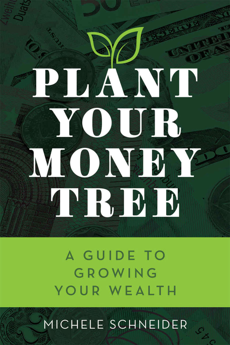 PLANT YOUR MONEY TREE by Michele Schnieder