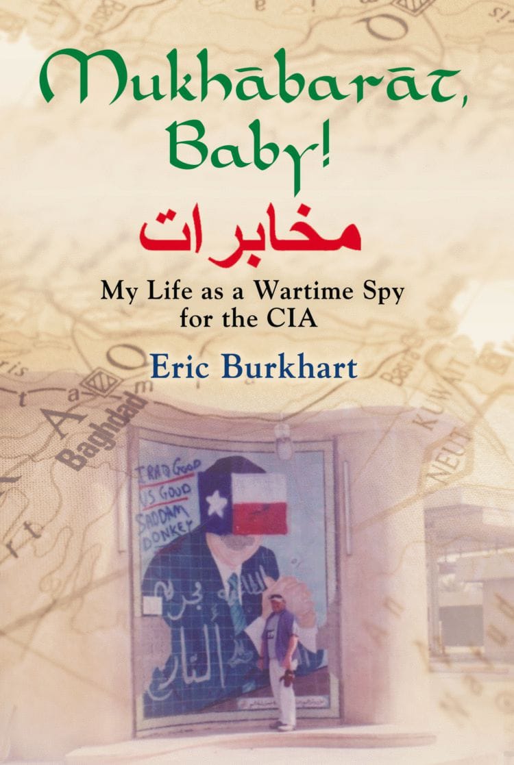 Mukhabarat, Baby! My Life as a Wartime Spy for the CIA by Eric Burkhart
