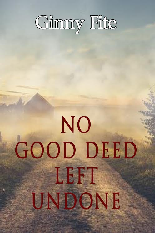 No Good Deed Left Undone by Ginny Fite