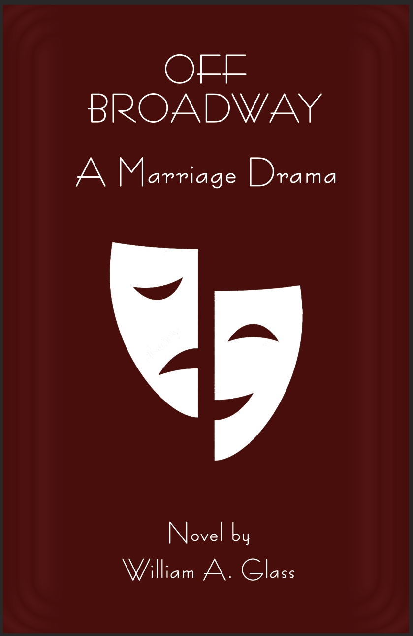 OFF BROADWAY: A Marriage Drama) by William A. Glass