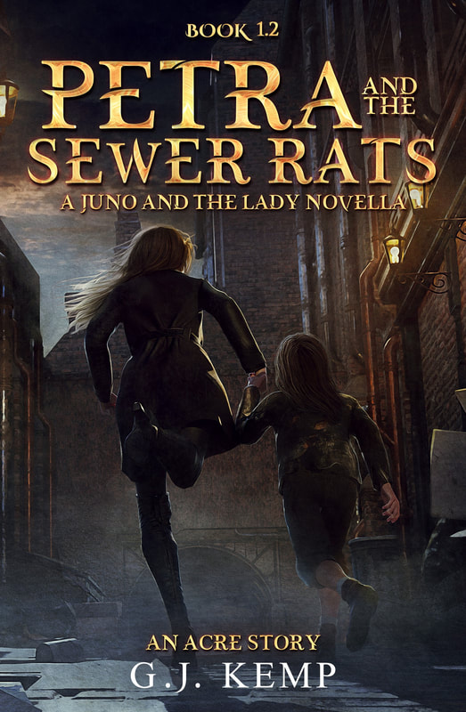 PETRA AND THE SEWER RATS (A Juno and the Lady Novella, An Acre Story, Book 1.2) by G.J. Kemp