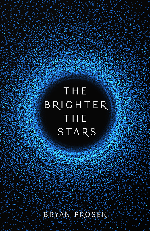 THE BRIGHTER THE STARS by Bryan Prosek