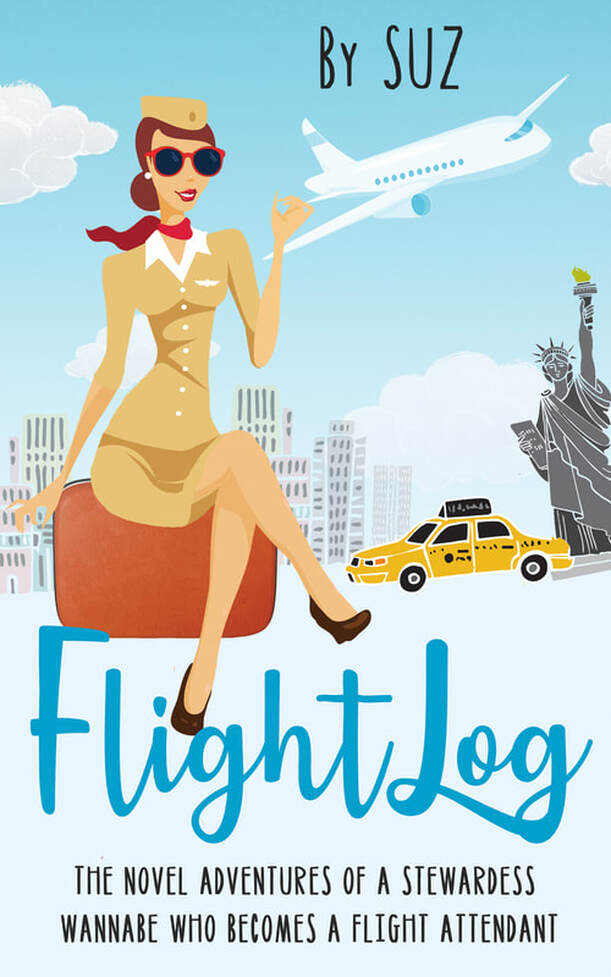FLIGHTLOG: THE NOVEL ADVENTURES OF A STEWARDESS WANNABE WHO BECOMES A FLIGHT ATTENDANT by Susan Humphrey