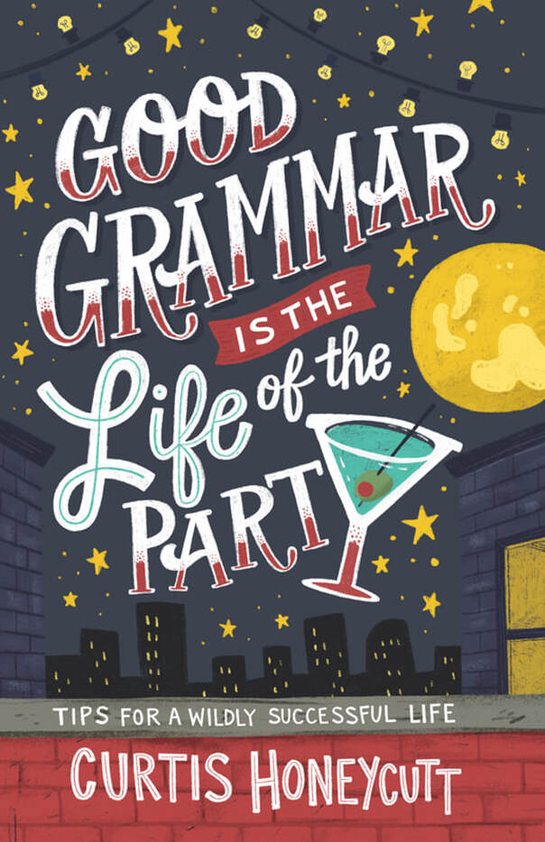 GRAMMAR IS THE LIFE OF THE PARTY by Curtis Honeycutt