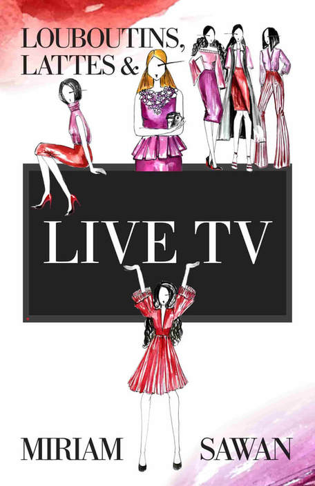 Louboutins, Lattes & Live TV by Miriam Sawan