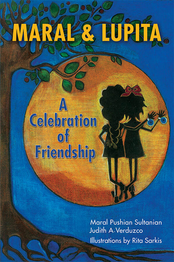 Maral & Lupita: A Celebration of Friendship by Judith Verduzco & Maral Pushian Sultanian