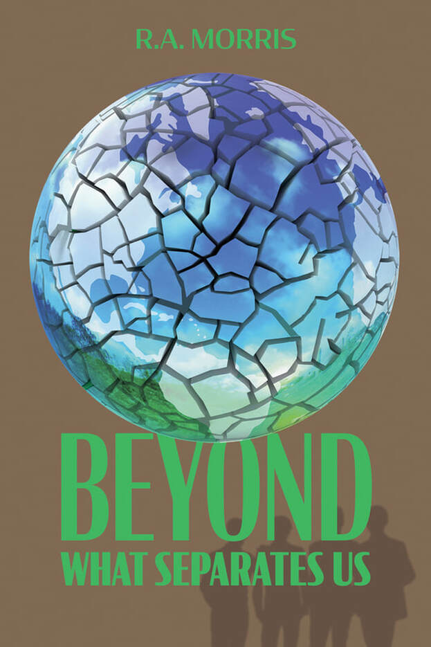 BEYOND WHAT SEPARATES US by R.A. Morris