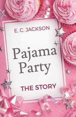 PAJAMA PARTY: THE STORY by E.C. Jackson
