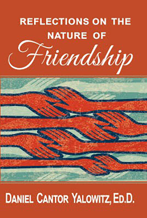 Reflections on the Nature of Friendship by Daniel Cantor Yalowitz, Ed.D.